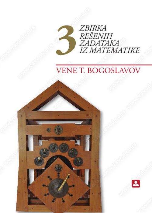 Nov udžbenik Zbirka rešenih zadataka iz matematike za 3. razred gimnazije i stručne škole Zavod za udžbenike autor Vene Bogoslavov