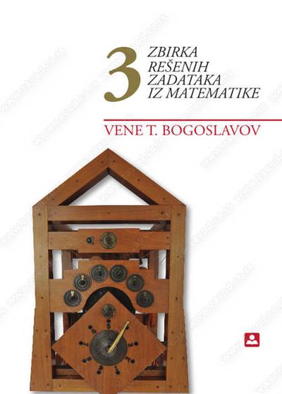 Nov udžbenik Zbirka rešenih zadataka iz matematike za 3. razred gimnazije i stručne škole Zavod za udžbenike autor Vene Bogoslavov