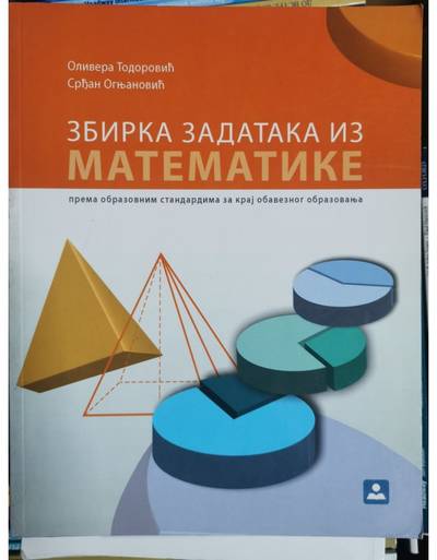 Nov udžbenik Zbirka zadataka iz matematike prema obrazovnim standardima Zavod za udžbenike autor Olivera Todorović, Srđan Ognjanović