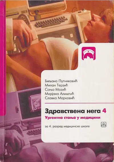 Nov udžbenik Zdravstvena nega 4 urgentna stanja u medicini za IV razred medicinske škole Zavod za udžbenike autor Biljana Putniković, Milan Terzić, Mirjana Alimpić, Sanja Mazić, Slavka Marković